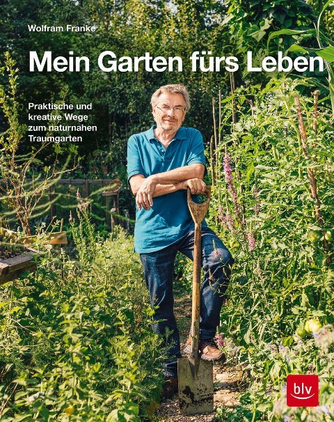 Wolfram Franke - Mein Garten fürs Leben