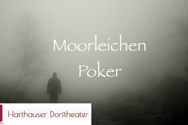Moorleichen Poker Harthauser Dorftheater