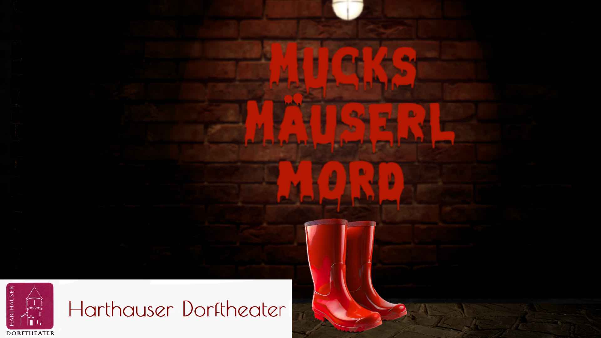 Mucks Mäuserl Mord mit dem Harthauser Dorftheater