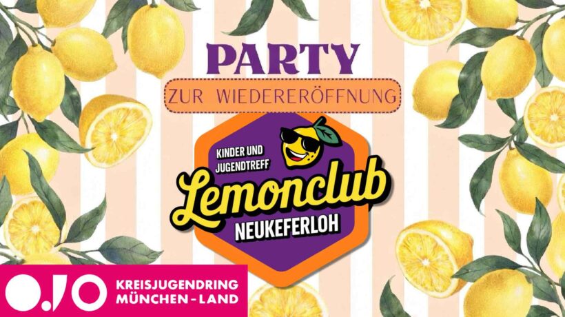 Party zur Wiedereröffnung im Lemonclub Neukeferloh